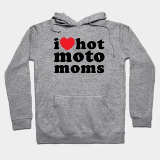 I Love Hot Moto Moms Hoodie